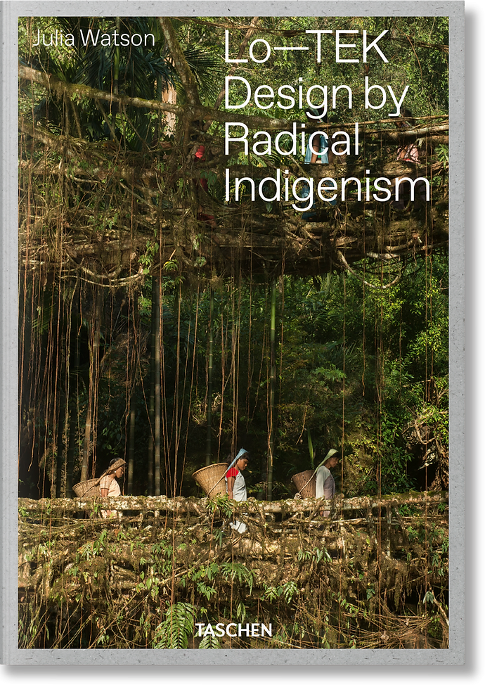 Julia Watson, Lo–TEK: Design by Radical Indigenism