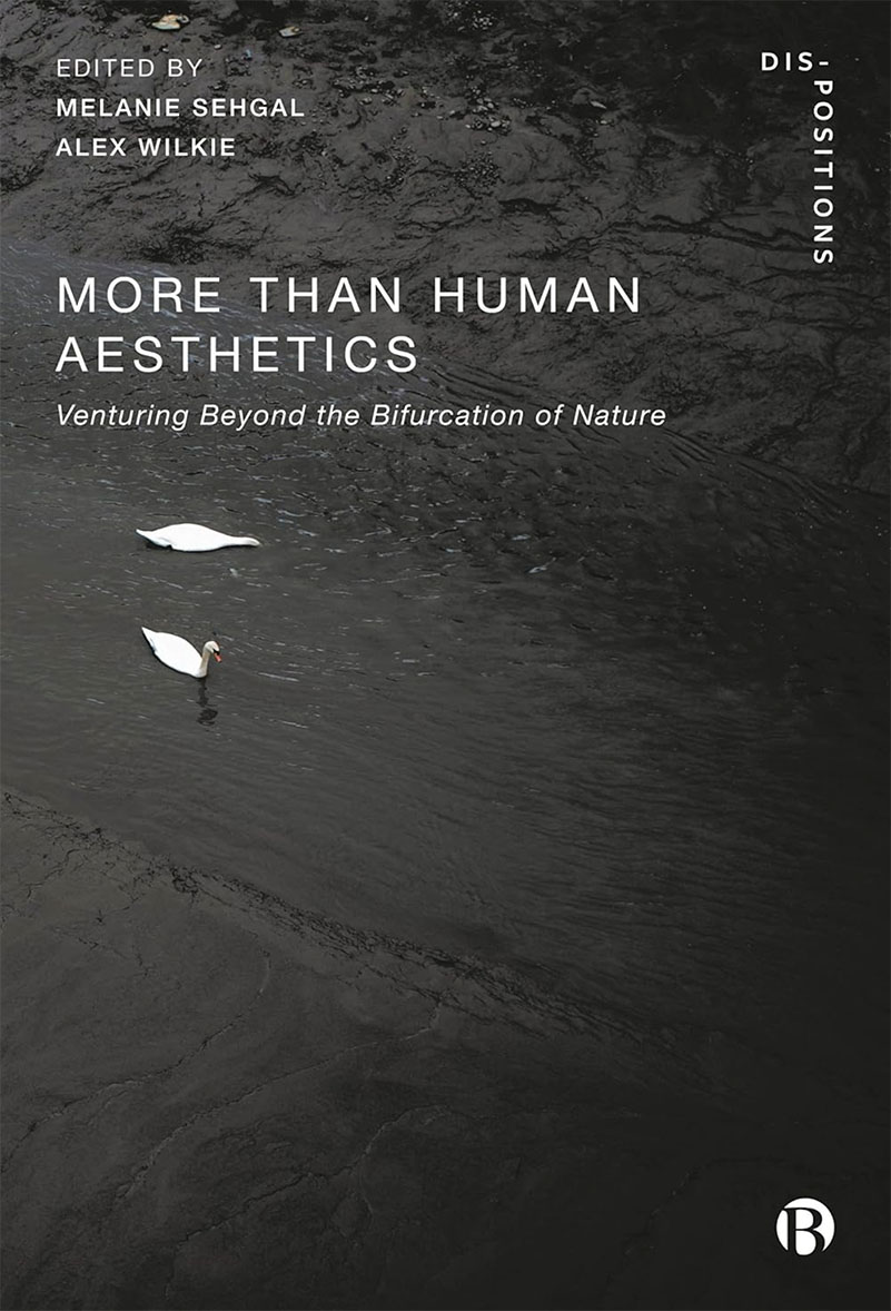 More-Than-Human Aesthetics: Venturing Beyond the Bifurcation of Nature; Prof. Oliver Szasz, Anthrotopia