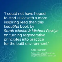 Flourish – Design Paradigms for Our Planetary Emergency, by Michael Pawlyn and Sarah Ichioka