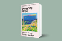 Sarah-Housley-Designing-Hope, Anthrotopia, Ingrid Rügemer, Prof. Oliver Szasz